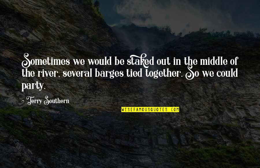 Tied Together Quotes By Terry Southern: Sometimes we would be staked out in the Tied Together Quotes By Terry Southern: Sometimes we would be staked out in the