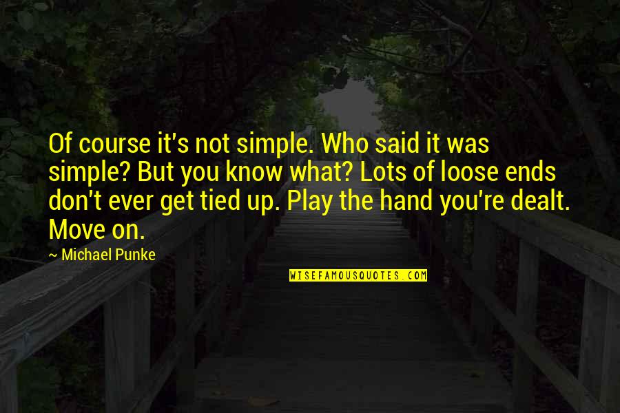 Tied Up Quotes By Michael Punke: Of course it's not simple. Who said it