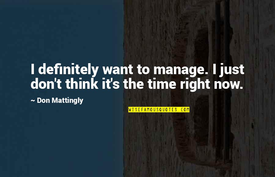 Tiedeman And Ohara Quotes By Don Mattingly: I definitely want to manage. I just don't