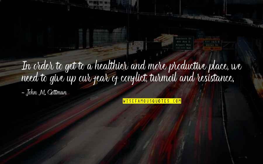 Tiedeman And Ohara Quotes By John M. Gottman: In order to get to a healthier and Tiedeman And Ohara Quotes By John M. Gottman: In order to get to a healthier and