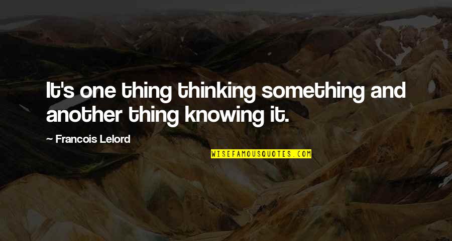 Tiedemann Trust Quotes By Francois Lelord: It's one thing thinking something and another thing
