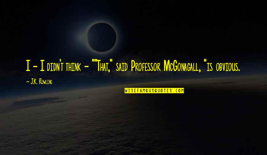Tiefenbrunner 2020 Quotes By J.K. Rowling: I - I didn't think - ""That," said