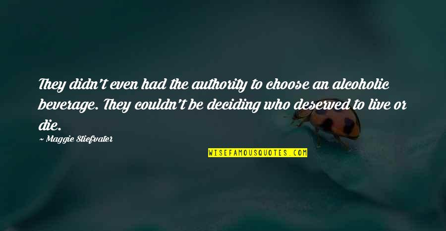 Tiefenbrunner 2020 Quotes By Maggie Stiefvater: They didn't even had the authority to choose Tiefenbrunner 2020 Quotes By Maggie Stiefvater: They didn't even had the authority to choose