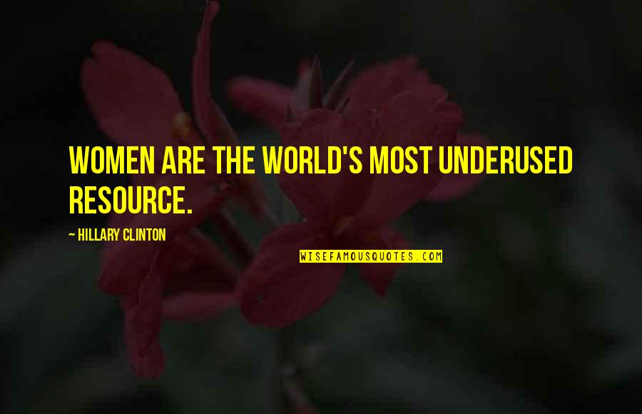 Tiefenthaler Construction Quotes By Hillary Clinton: Women are the world's most underused resource.