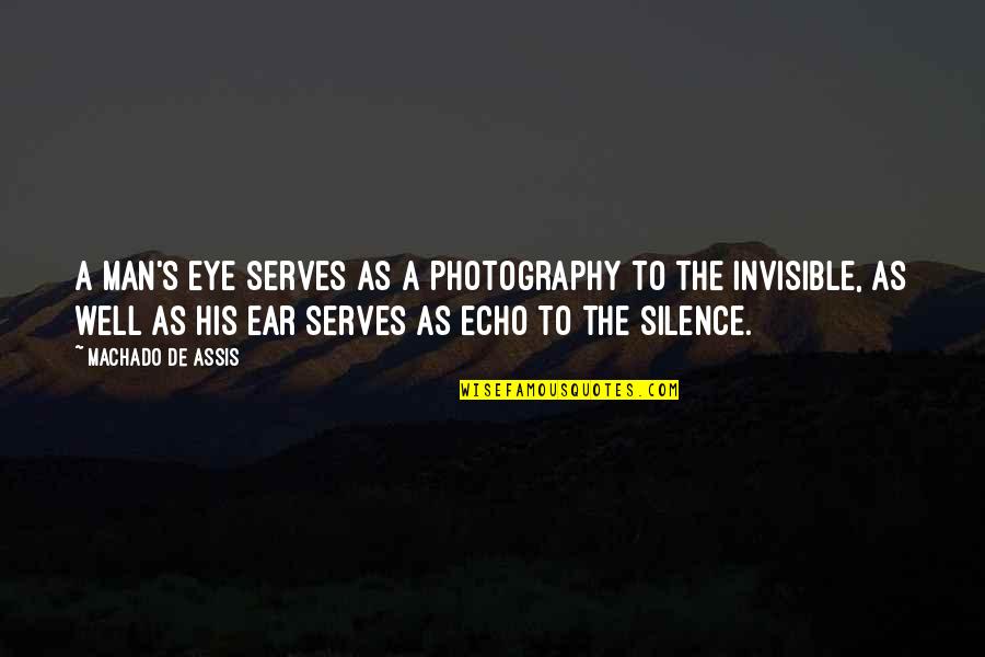 Tielen Ijs Quotes By Machado De Assis: A man's eye serves as a photography to Tielen Ijs Quotes By Machado De Assis: A man's eye serves as a photography to