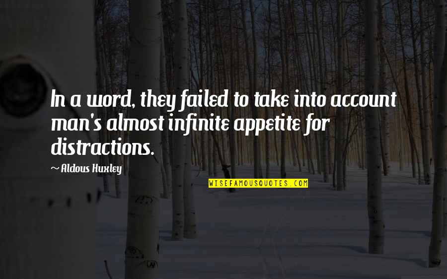 Tieless Shoelaces Quotes By Aldous Huxley: In a word, they failed to take into Tieless Shoelaces Quotes By Aldous Huxley: In a word, they failed to take into