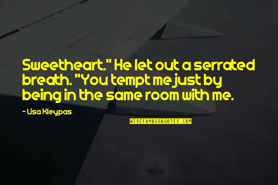 Tiempo Libre Quotes By Lisa Kleypas: Sweetheart." He let out a serrated breath. "You