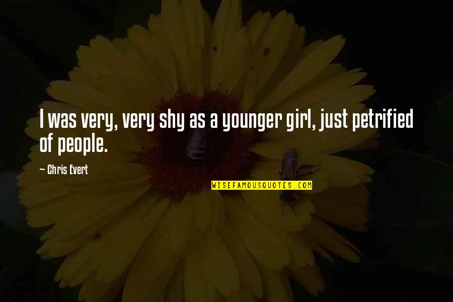 Tiendo Ybdestiendo Quotes By Chris Evert: I was very, very shy as a younger