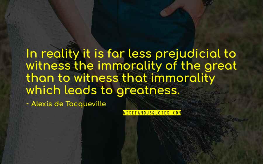 Tiener Quotes By Alexis De Tocqueville: In reality it is far less prejudicial to