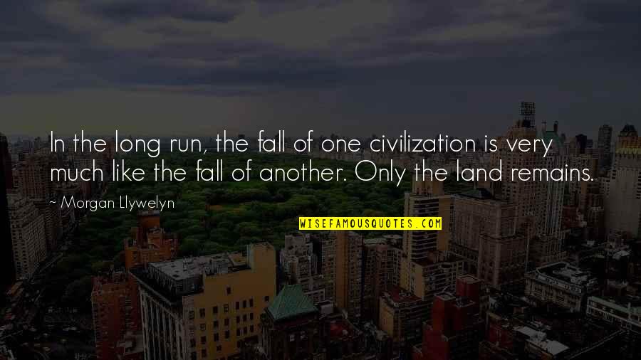 Tiener Quotes By Morgan Llywelyn: In the long run, the fall of one Tiener Quotes By Morgan Llywelyn: In the long run, the fall of one