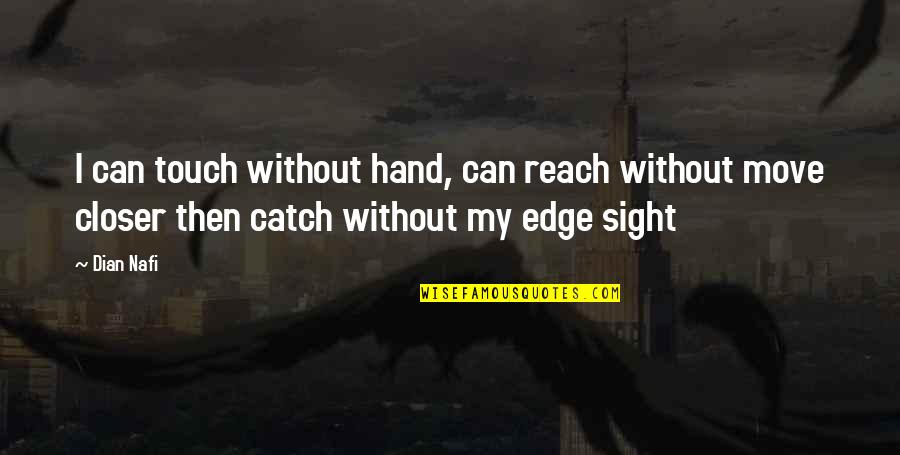 Tienes Chart Quotes By Dian Nafi: I can touch without hand, can reach without Tienes Chart Quotes By Dian Nafi: I can touch without hand, can reach without