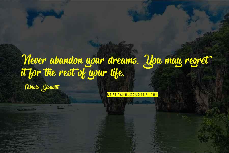 Tieng Viet Quotes By Fabiola Gianotti: Never abandon your dreams. You may regret it