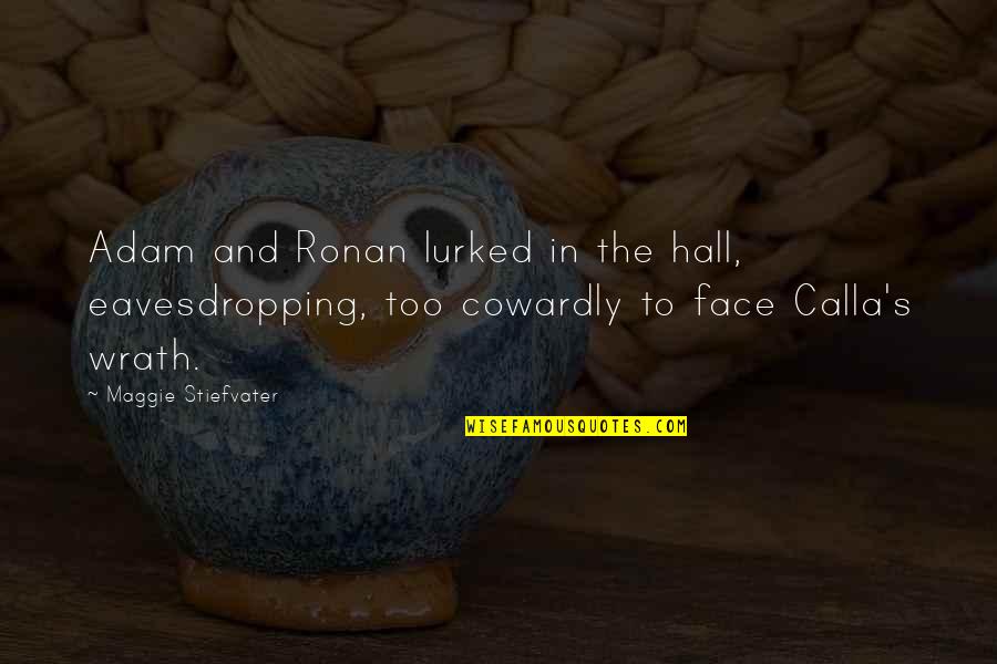 Tienie En Quotes By Maggie Stiefvater: Adam and Ronan lurked in the hall, eavesdropping, Tienie En Quotes By Maggie Stiefvater: Adam and Ronan lurked in the hall, eavesdropping,