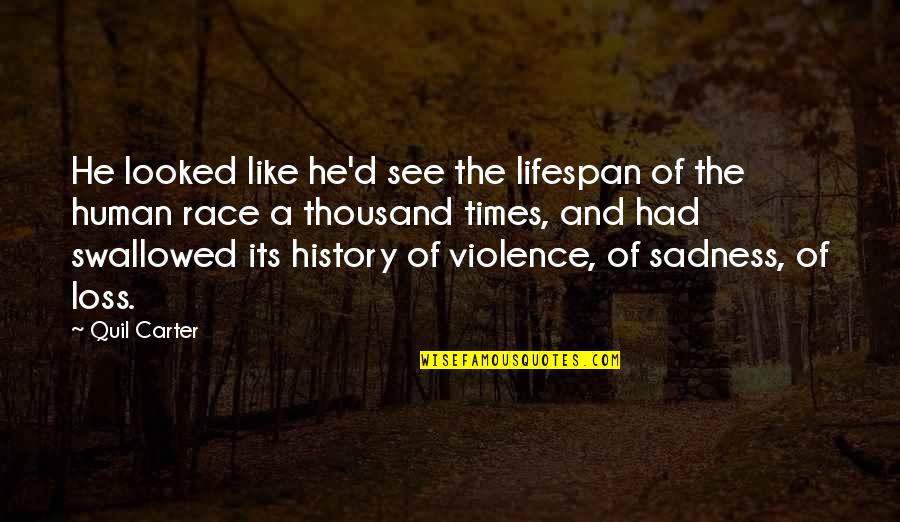 Tienie En Quotes By Quil Carter: He looked like he'd see the lifespan of Tienie En Quotes By Quil Carter: He looked like he'd see the lifespan of
