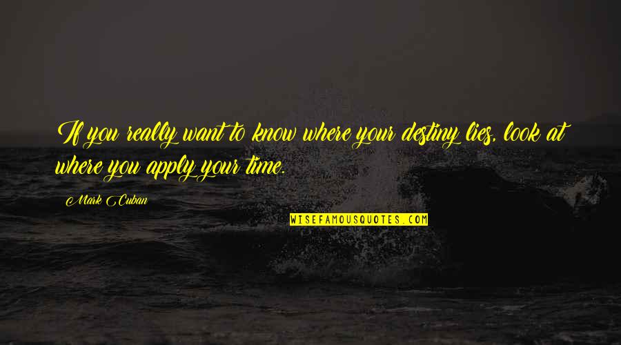 Tientallig Quotes By Mark Cuban: If you really want to know where your