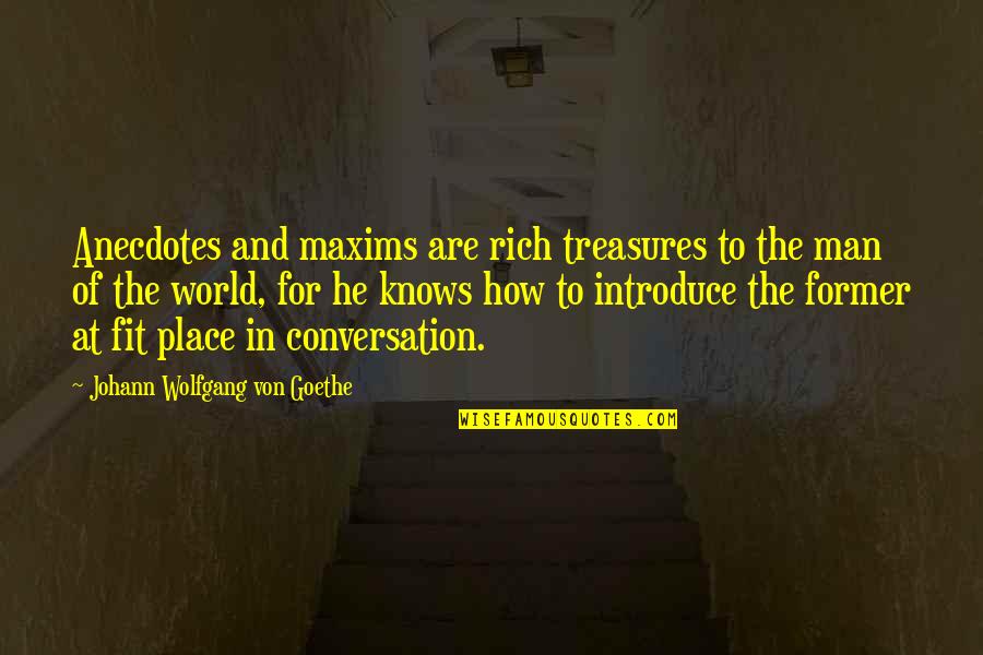 Tientietnikov Quotes By Johann Wolfgang Von Goethe: Anecdotes and maxims are rich treasures to the