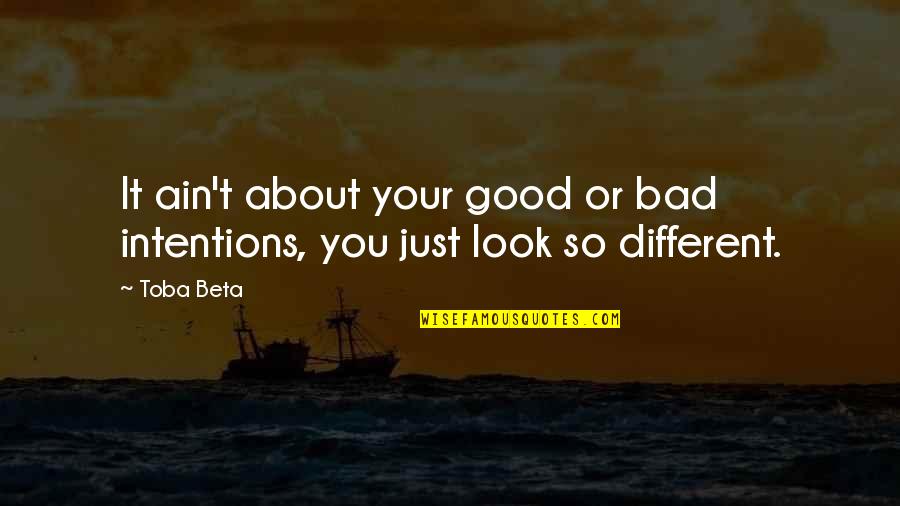 Tiento In English Quotes By Toba Beta: It ain't about your good or bad intentions,