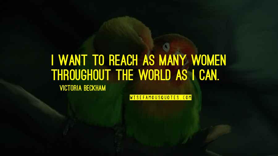 Tiento Quotes By Victoria Beckham: I want to reach as many women throughout Tiento Quotes By Victoria Beckham: I want to reach as many women throughout
