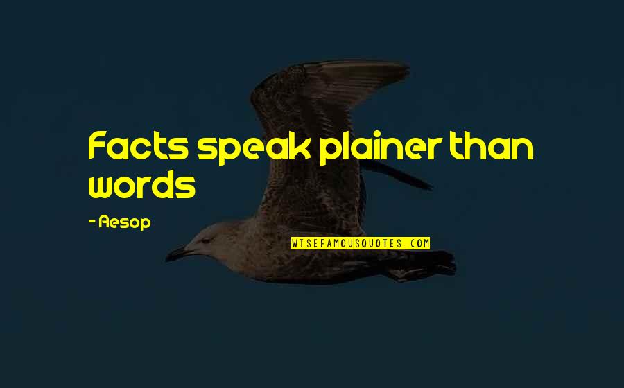 Tientsin Quotes By Aesop: Facts speak plainer than words