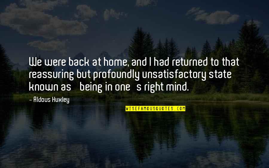 Tierany Rudolph Quotes By Aldous Huxley: We were back at home, and I had