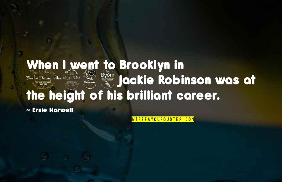 Tiereas Quotes By Ernie Harwell: When I went to Brooklyn in 1948 Jackie Tiereas Quotes By Ernie Harwell: When I went to Brooklyn in 1948 Jackie
