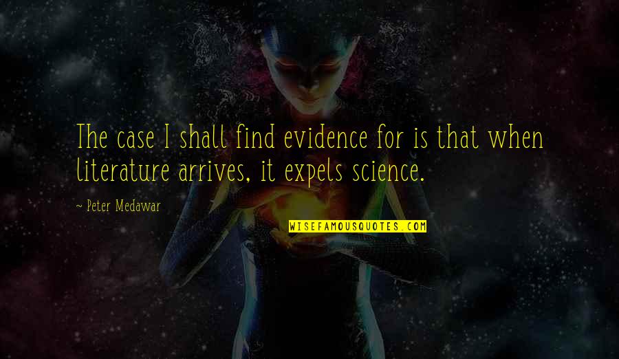 Tieria Erde Quotes By Peter Medawar: The case I shall find evidence for is