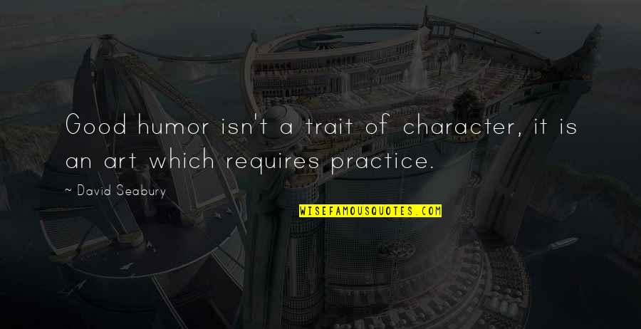 Tiering Exception Form Quotes By David Seabury: Good humor isn't a trait of character, it