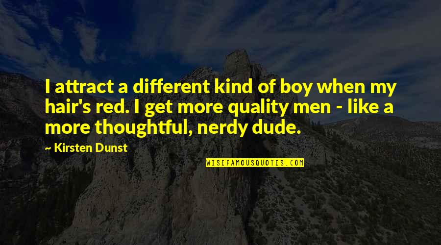 Tierna In English Quotes By Kirsten Dunst: I attract a different kind of boy when