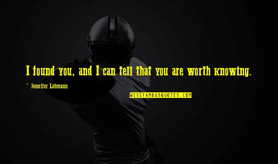 Tiers Of Rti Quotes By Jennifer Lohmann: I found you, and I can tell that Tiers Of Rti Quotes By Jennifer Lohmann: I found you, and I can tell that