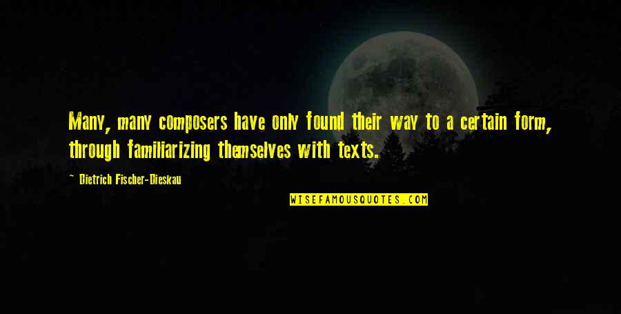 Tiersa Reeves Quotes By Dietrich Fischer-Dieskau: Many, many composers have only found their way Tiersa Reeves Quotes By Dietrich Fischer-Dieskau: Many, many composers have only found their way