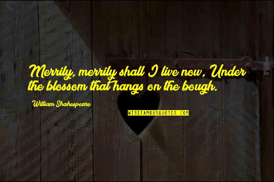 Tiersen Amelie Quotes By William Shakespeare: Merrily, merrily shall I live now, Under the Tiersen Amelie Quotes By William Shakespeare: Merrily, merrily shall I live now, Under the