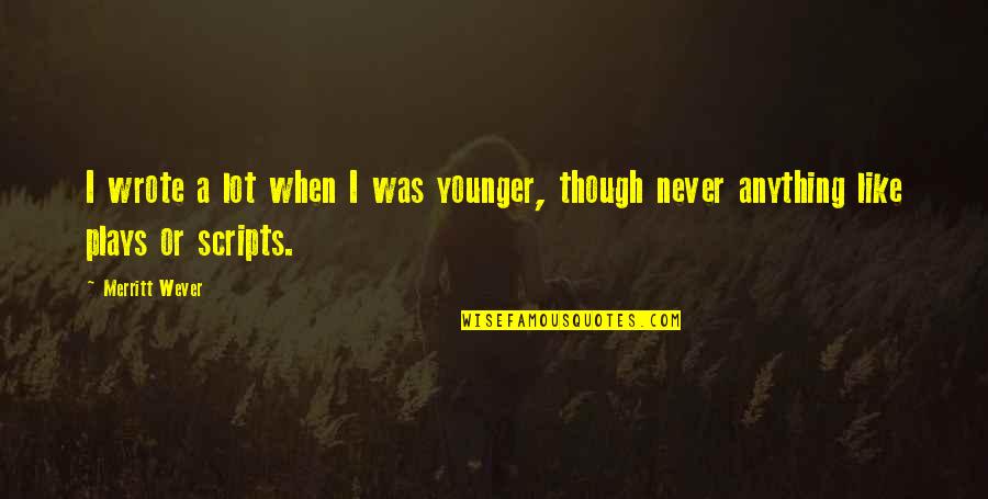 Tiersten Bright Quotes By Merritt Wever: I wrote a lot when I was younger,