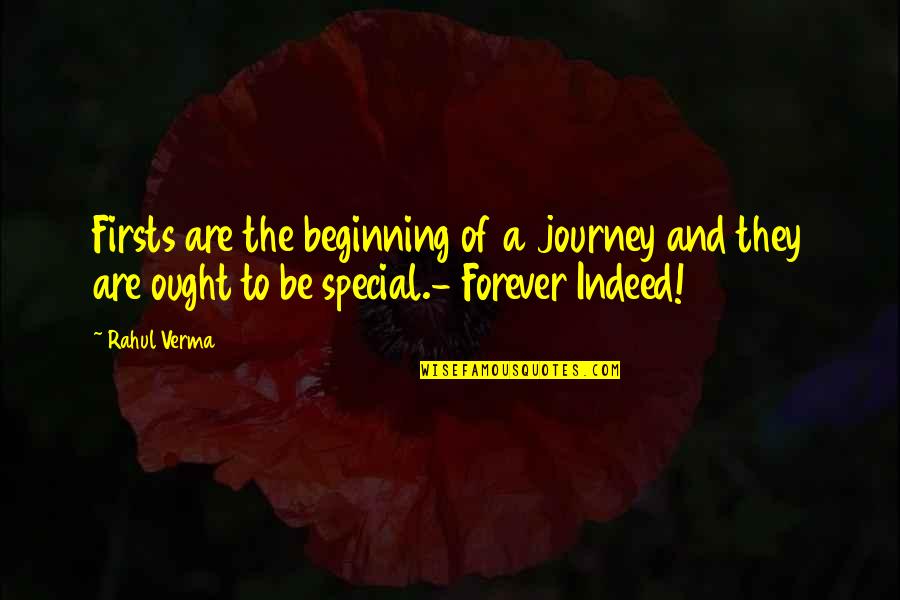 Tiesenga Reinsma Quotes By Rahul Verma: Firsts are the beginning of a journey and