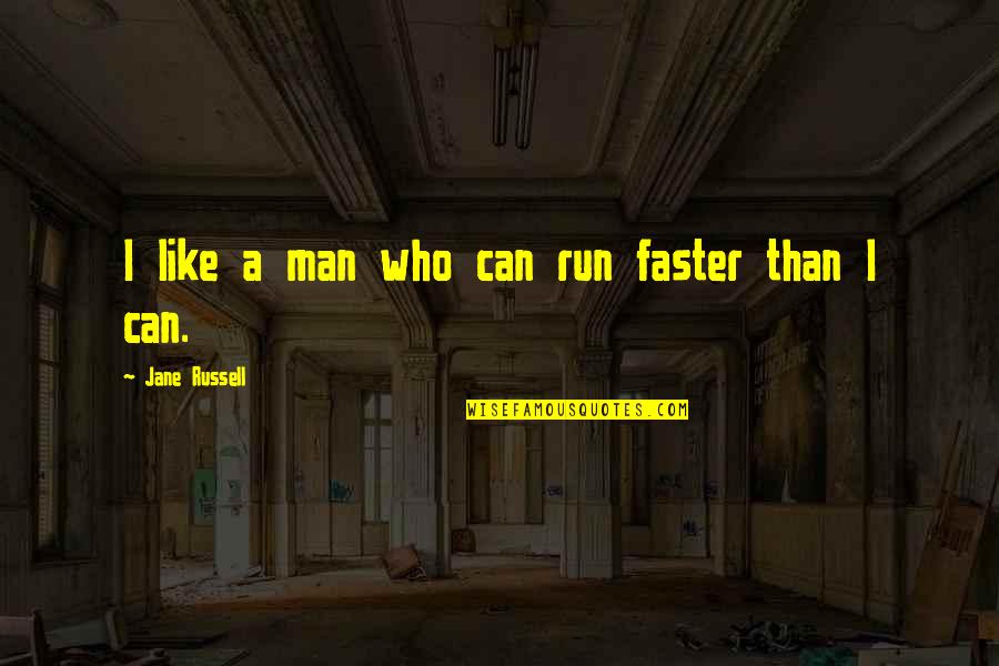 Tiesiera Ford Quotes By Jane Russell: I like a man who can run faster