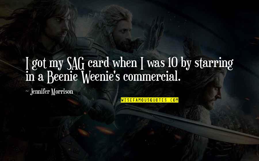 Tiesiogiai Proporcingi Quotes By Jennifer Morrison: I got my SAG card when I was