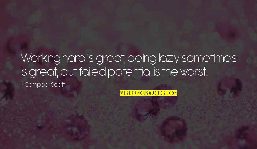 Tiesos Pizza Quotes By Campbell Scott: Working hard is great, being lazy sometimes is Tiesos Pizza Quotes By Campbell Scott: Working hard is great, being lazy sometimes is