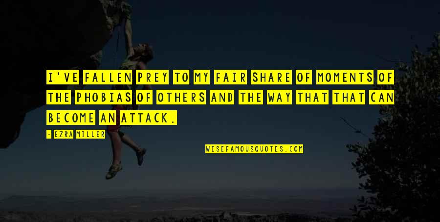 Tietiesdraai Quotes By Ezra Miller: I've fallen prey to my fair share of Tietiesdraai Quotes By Ezra Miller: I've fallen prey to my fair share of