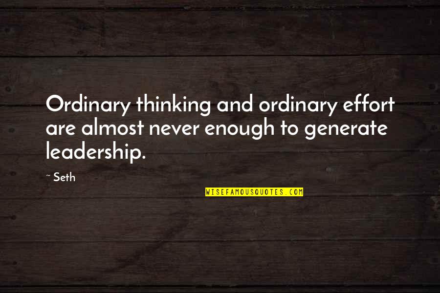 Tietiesdraai Quotes By Seth: Ordinary thinking and ordinary effort are almost never