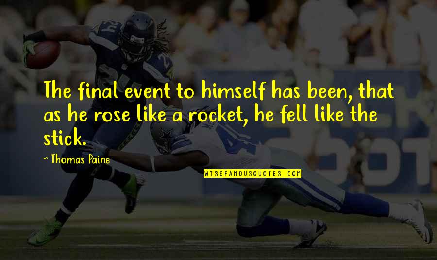 Tifanie Lenhart Quotes By Thomas Paine: The final event to himself has been, that