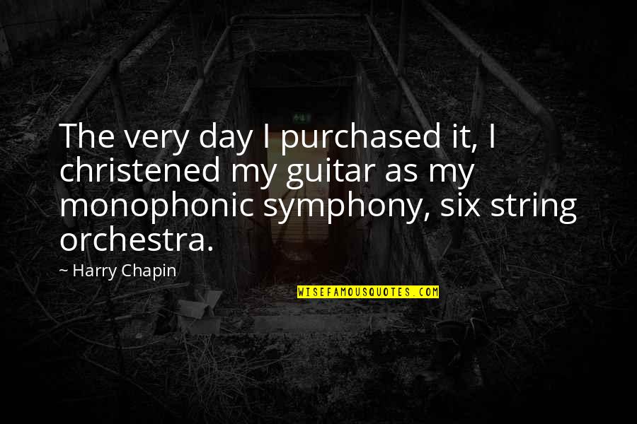 Tifanie White Quotes By Harry Chapin: The very day I purchased it, I christened Tifanie White Quotes By Harry Chapin: The very day I purchased it, I christened