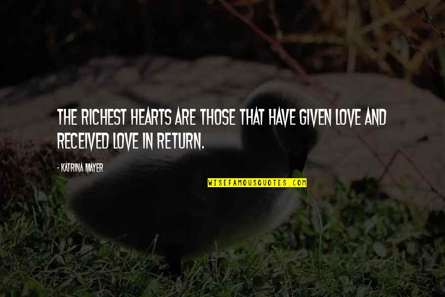 Tifanie White Quotes By Katrina Mayer: The richest hearts are those that have given