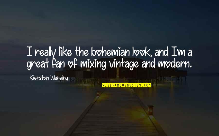 Tiffernhtown Quotes By Kierston Wareing: I really like the bohemian look, and I'm