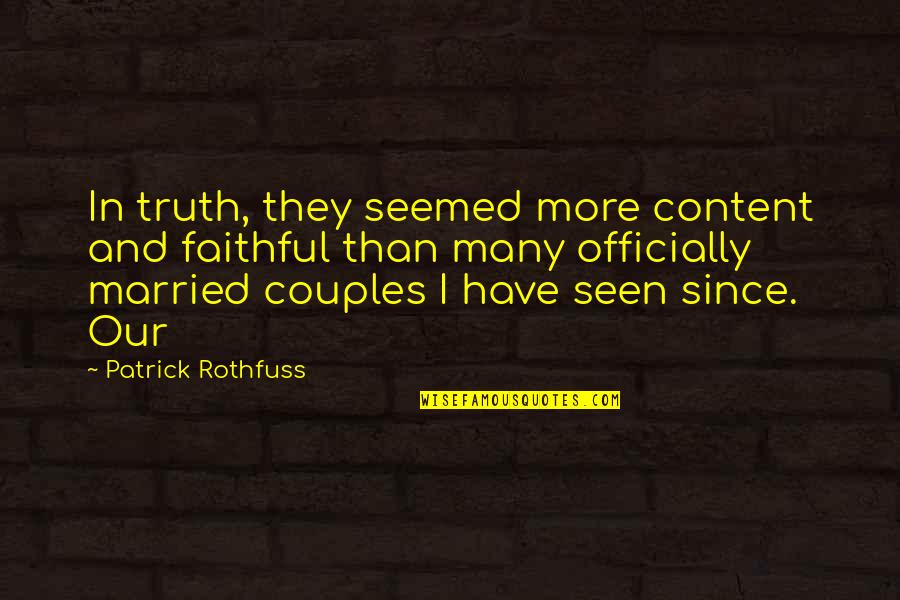 Tifford President Quotes By Patrick Rothfuss: In truth, they seemed more content and faithful