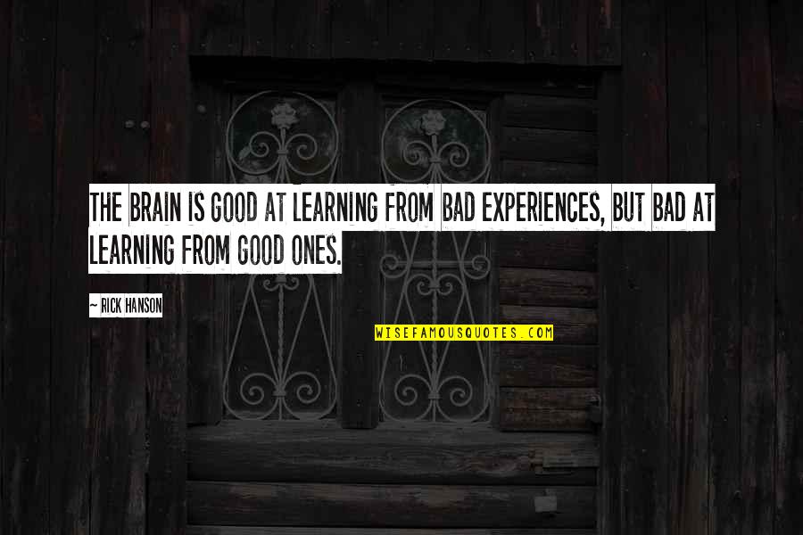 Tifni Tramp Quotes By Rick Hanson: The brain is good at learning from bad Tifni Tramp Quotes By Rick Hanson: The brain is good at learning from bad