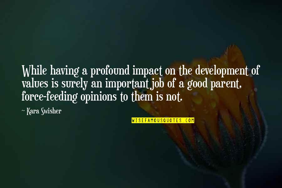 Tifni Twitchell Quotes By Kara Swisher: While having a profound impact on the development