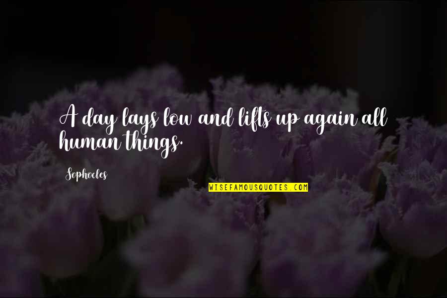 Tift Regional Quotes By Sophocles: A day lays low and lifts up again