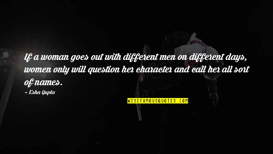 Tigana By Hoe Quotes By Esha Gupta: If a woman goes out with different men Tigana By Hoe Quotes By Esha Gupta: If a woman goes out with different men
