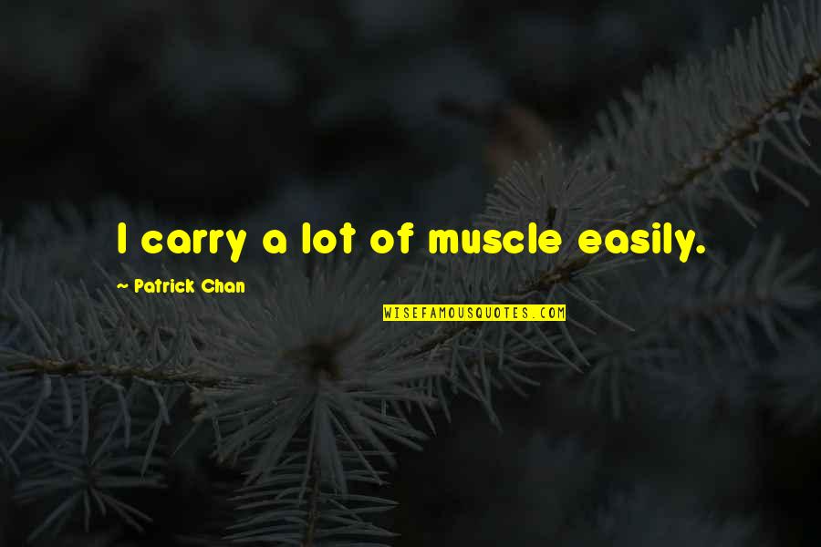 Tigana Review Quotes By Patrick Chan: I carry a lot of muscle easily.