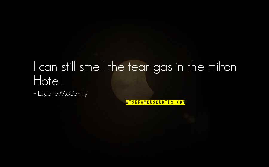 Tigana Summary Quotes By Eugene McCarthy: I can still smell the tear gas in Tigana Summary Quotes By Eugene McCarthy: I can still smell the tear gas in