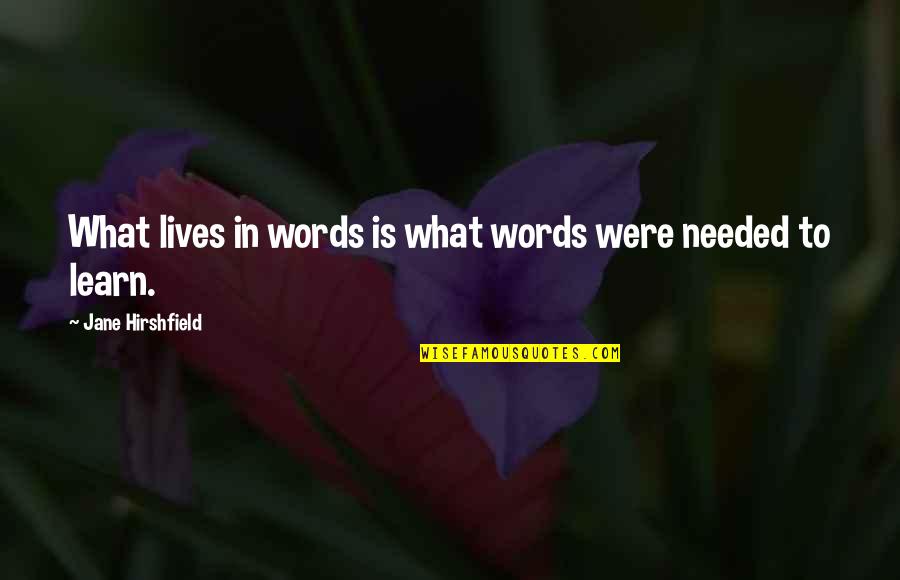 Tigani Quotes By Jane Hirshfield: What lives in words is what words were